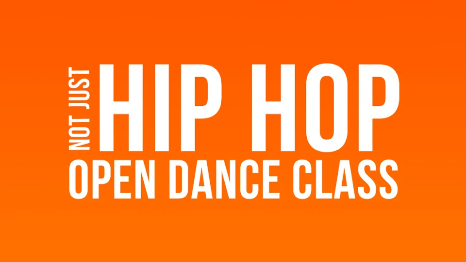 Not Just Hip Hop - Open Dance Classes
